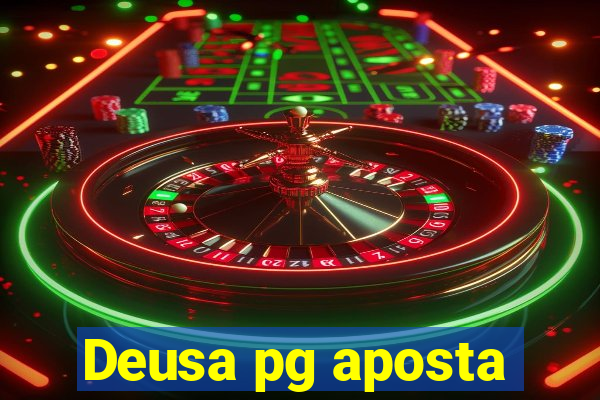 Deusa pg aposta